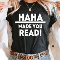 Haha Made You Read Graphic Tee | Teacher Bruh | Teaching | Student | School | Learning | Reading | Funny Graphic | Layering Tee
