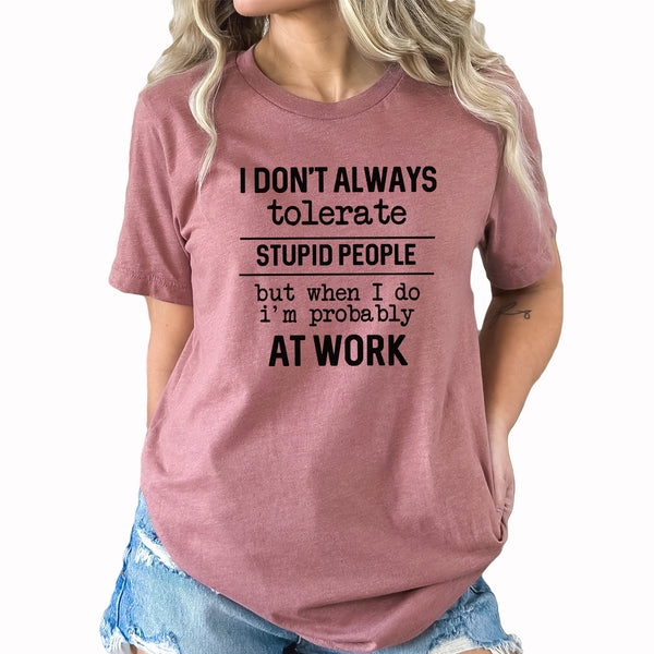 Tolerate People Graphic Tee | Funny Office | Workplace | Stupid People | Tolerate People | Office | Remote Work | Co-Worker