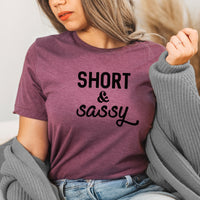 Short And Sassy Graphic Tee | Short Girl | Vertically Challenged | Funny | Short And Sassy