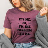Problem Graphic Tee | It's Me Hi | I'm The Problem | Lyrics | Sarcastic | Sarcasm | Funny | Family | Gift