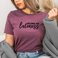 Destined For Lateness Graphic Tee | Always Late | Late For Something | Running Late | Never On Time