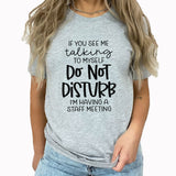 Do Not Disturb Graphic Tee | Remote Work | Staff Meeting | Talk To Myself | Funny | Workplace Humor