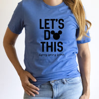 Let's Do This Graphic Tee | Mickey Mouse | Theme Park | Disney | Spring Break | Mouse Ears | Vacation