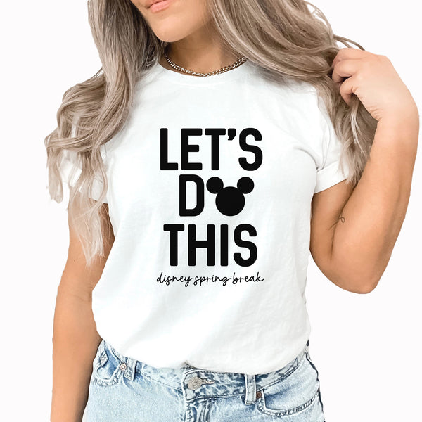 Let's Do This Graphic Tee | Mickey Mouse | Theme Park | Disney | Spring Break | Mouse Ears | Vacation