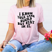 Your Lane Graphic Tee | I Know Your Lane Sucks | Antisocial | Stay Away | Leave Me Alone | Sarcastic | Funny