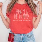 Bring Me A Diet Dr Pepper And I'll Love You Forever Graphic Tee | Caffeine Lover | Soda Tees | Popular Graphic | Caffeinated Drinks | Diet Soda