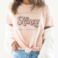 Kind Words Are Like Honey Graphic Tee | Kind Words | Sweet Like Honey | Honey | Honey Bee | Be Kind | Kindness | Sweet To The Soul