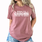 Born To Garden Graphic Tee | Gardening | Plants | Gardenholic | Harvest | Vegetables | Grow | Weeding | Green Thumb