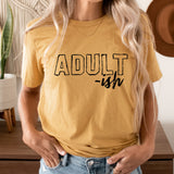 Adult-ish Graphic Tee | Funny Adult | Grown Ups | Lazy | Mom | Can't Adult Today | Adulting Life | Simple Graphic | Comfy | Laying Tee
