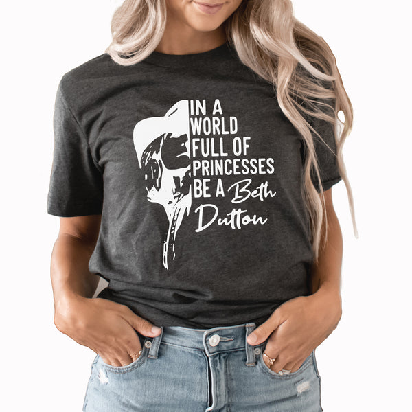 Be A Beth Dutton Graphic Tee | Dutton Ranch | Yellowstone | Beth Dutton | Western | Country | TV Show |