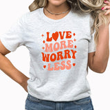 Love More Worry Less Graphic Tee |  Retro Vibes | Valentine's Day | Valentine | Love