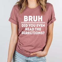 Bruh Did You Even Read The Directions Graphic Tee | Teacher Bruh Tees | Adult Unisex | Funny Teacher | Students | Teach | Learning | Layering Tees