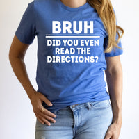 Bruh Did You Even Read The Directions Graphic Tee | Teacher Bruh Tees | Adult Unisex | Funny Teacher | Students | Teach | Learning | Layering Tees