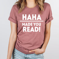Haha Made You Read Graphic Tee | Teacher Bruh | Teaching | Student | School | Learning | Reading | Funny Graphic | Layering Tee