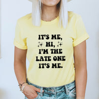 Late One Graphic Tee | Hi It's Me | I'm The Problem | Funny | Family | Problems | Sarcasm | Always Late | Never On Time