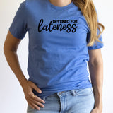 Destined For Lateness Graphic Tee | Always Late | Late For Something | Running Late | Never On Time