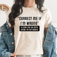Work Email Humor Correct Me If I'm Wrong Graphic Tee | Funny Work Graphics | Sarcastic | Office | Work Humor