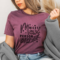 Nicest Mean Person | Mostly Sarcastic Graphic Tee | Adulting | Funny