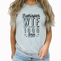 WTF | Mostly Sarcastic Graphic Tee | Funny | Adulting | 100 Times A Day | Layering Tee | Humor Tee | Hard Life |
