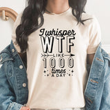 WTF | Mostly Sarcastic Graphic Tee | Funny | Adulting | 100 Times A Day | Layering Tee | Humor Tee | Hard Life |