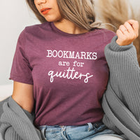 Bookmarks Are For Quitters Graphic Tee | Read | Bookmarks | Story Time | Reading