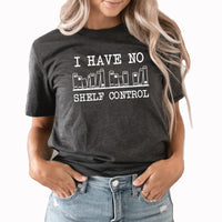 Shelf Control Graphic Tee | Book Reader | Funny Book | Books | Reading | Bookworm | Reading Is Fun