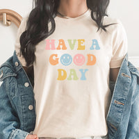 Have A Good Day Graphic Tee | Happy Day | Positive | Be Happy | Retro | Smiley Face | Feelings | Amazing