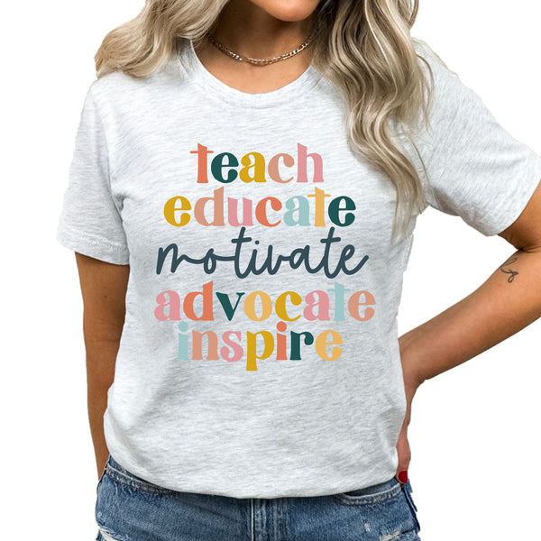Teach Educate Motivate Advocate Inspire Graphic Tee | Teacher | School | Leaning | Students | Teacher Appreciation | Education | Layering Tee