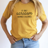 Sarcasm Burned Calories Graphic Tee | Funny | Humor | Sarcastic | Burn Calories