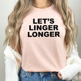 Let's Linger Longer Graphic Tee | Church | Church Humor | Funny | Jesus Loves You | Linger