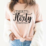 Thirty Flirty And Thriving Graphic Tee | Happy Birthday | It's My Birthday | Thirty | Birthday