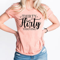 Thirty Flirty And Thriving Graphic Tee | Happy Birthday | It's My Birthday | Thirty | Birthday