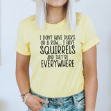 Squirrels Graphic Tee | Ducks In A Row | Crazy Life | Funny | Sarcastic | Life Is Crazy