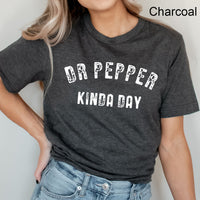 Dr Pepper Kinda Day Graphic Tee | Favorite Soda | Caffeine | Soda Pop | Favorite Drink | Marron | Trendy | Layering Tee