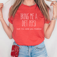 Bring Me A Diet Pepsi And I'll Love You Forever Graphic Tee | Caffeine Lover | Soda Tees | Popular Graphic | Caffeinated Drinks | Diet Soda