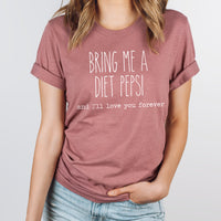 Bring Me A Diet Pepsi And I'll Love You Forever Graphic Tee | Caffeine Lover | Soda Tees | Popular Graphic | Caffeinated Drinks | Diet Soda