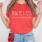Bring Me A Pepsi And I'll Love You Forever Graphic Tee | Caffeine Lover | Soda Tees | Popular Graphic | Caffeinated Drinks | Soda