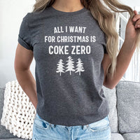 All I Want For Christmas Is Coke Zero Graphic Tee | Caffeine Soda | Christmas | Holiday | Gift | Soda Lover | Drink | Layering Tee