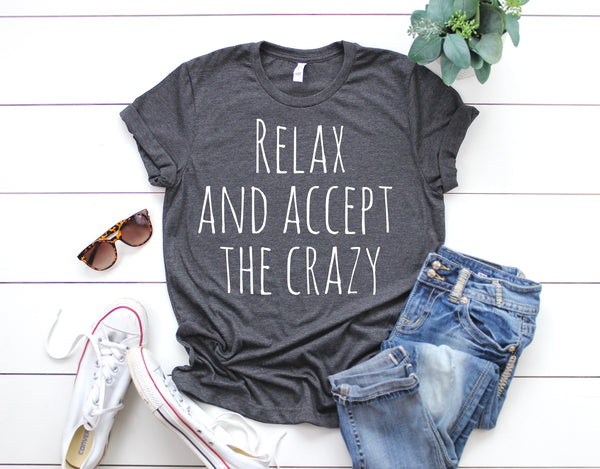 Relax And Accept The Crazy