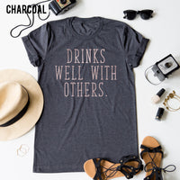 Drinks Well With Others tee