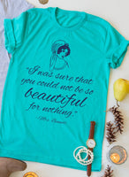 Not Be So Beautiful For Nothing tee