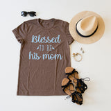 Blessed To Be His Mom tee