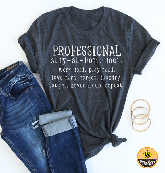 Professional Stay at Home Mom Tee