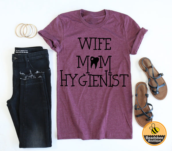 Wife, Mom, Hygienist Tee