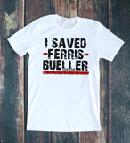 I Saved Ferris Tee