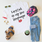 Lipstick Is My Love Language tee