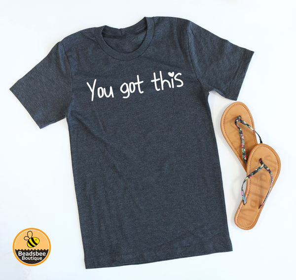 You Got This tee