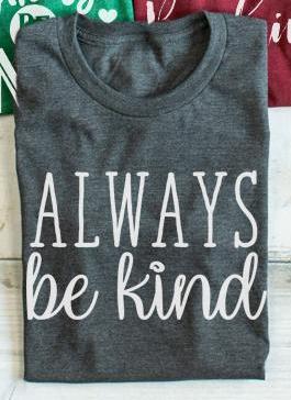 Always Be Kind tee