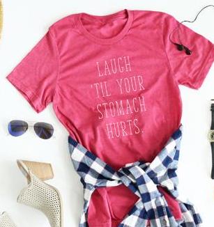 Laugh 'Till Your Stomach Hurts tee