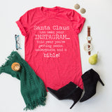 Santa Clause Has Seen Your Instagram... tee